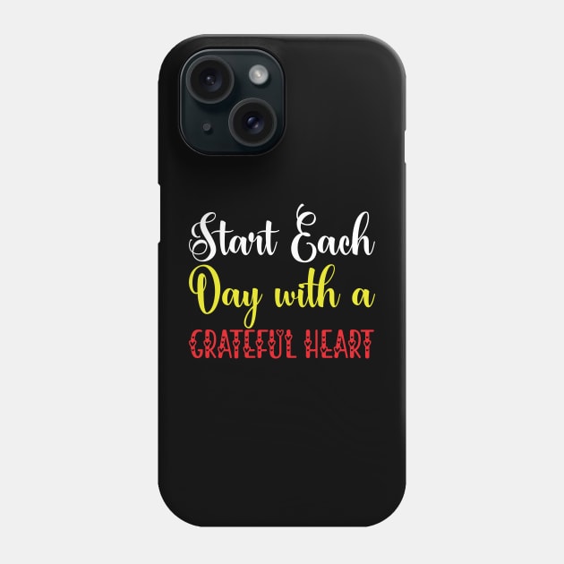 Start Each Day With a Grateful Heart Phone Case by Lukecarrarts