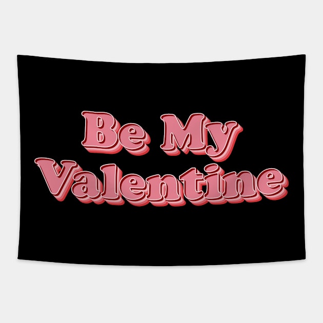 Be My Valentine Tapestry by n23tees