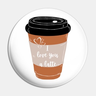 I Love You A Latte Pun Pin