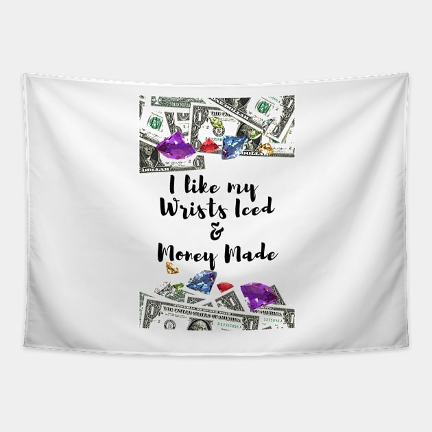 I like my Wrists Iced & Money Made Tapestry by AtlanticFossils