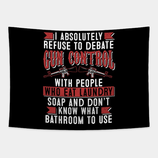 I Absolutely Refuse To Debate Gun Control Tapestry by indigosstuff