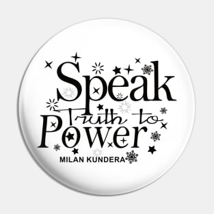 speak truth to power MILAN KUNDERA BY CHAKIBIUM Pin