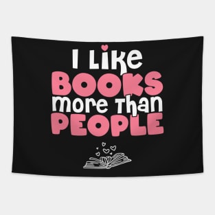 I Like Books More Than People - Gift for book lovers graphic Tapestry