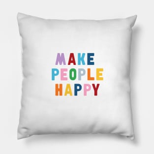 Make People Happy Pillow