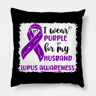 I Wear Purple for my Husband Lupus Awareness Pillow