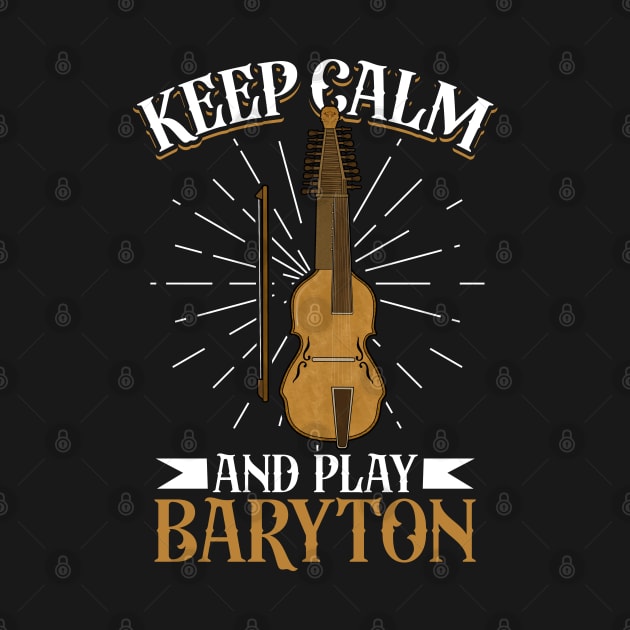 Keep Calm and play Baryton by Modern Medieval Design