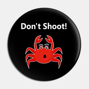 Don't Shoot! Pin