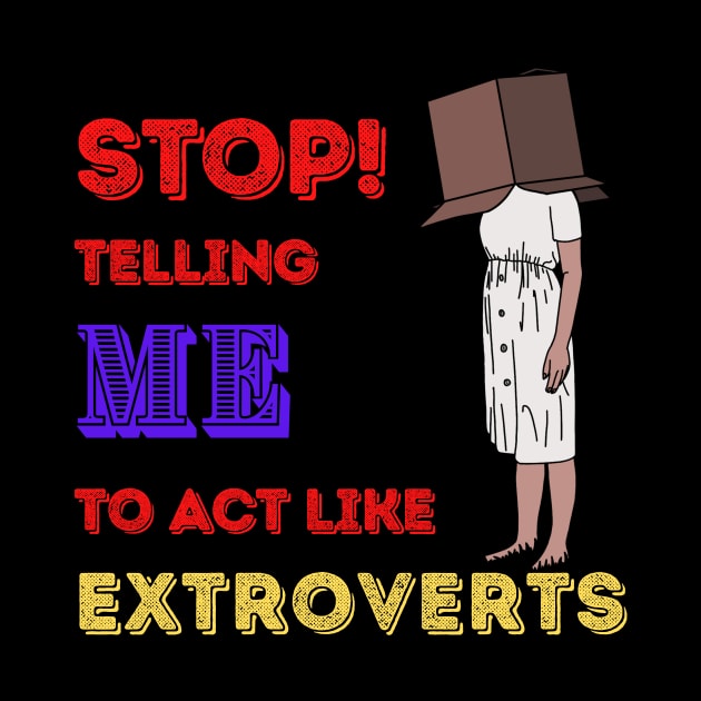 Stop telling me to act like extroverts by Yenz4289