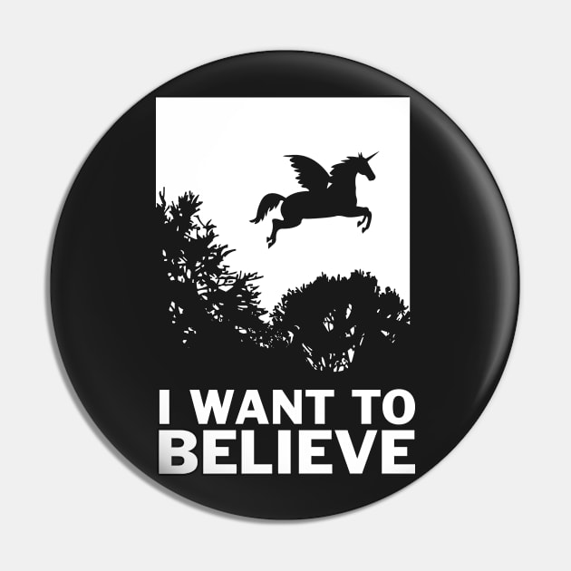 I Want To Believe Unicorns Pin by dumbshirts