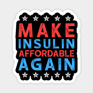 Make Insulin Affordable Again - Diabetic tshirt 2 Magnet