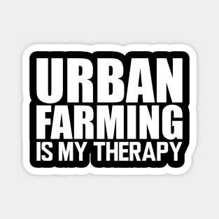 Urban farming is my therapy w Magnet