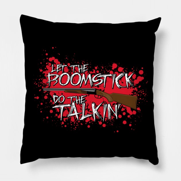 Let the boomstick do the talkin' Pillow by d4n13ldesigns