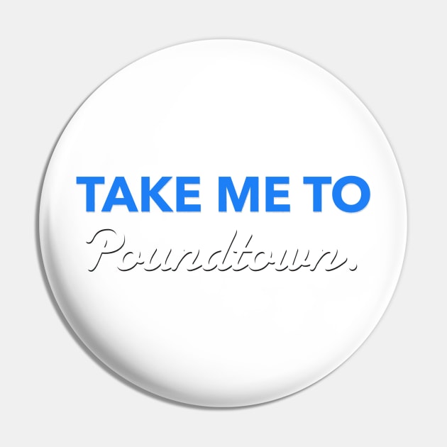 Take me to Poundtown Pin by JasonLloyd