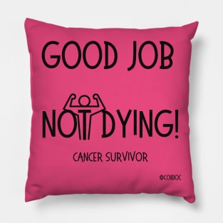 Good Job Not Dying Pillow