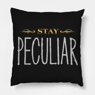 Stay Peculiar Pillow