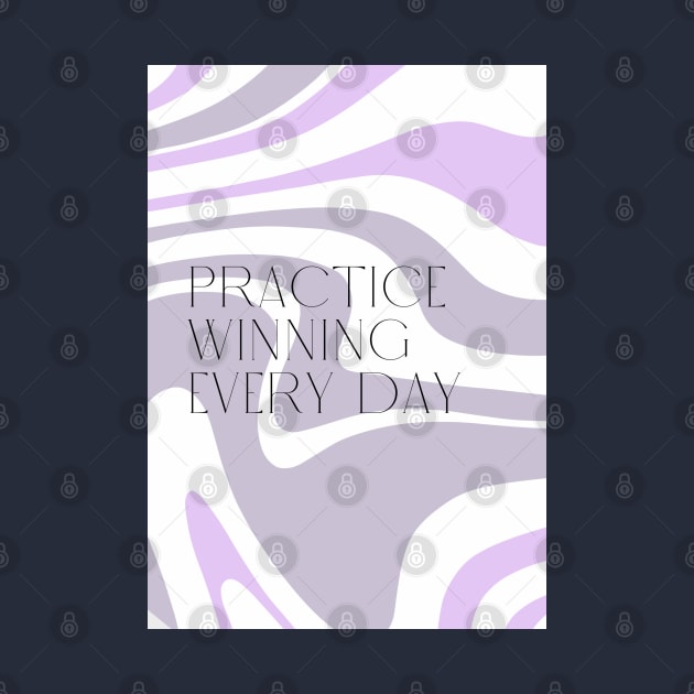 Practice Winning Every Day by Cats Roar