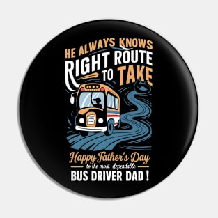 He Always Knows Right Route to Take Happy Father's Day To The most Dependable Bus Driver Dad | Dad Lover gifts Pin