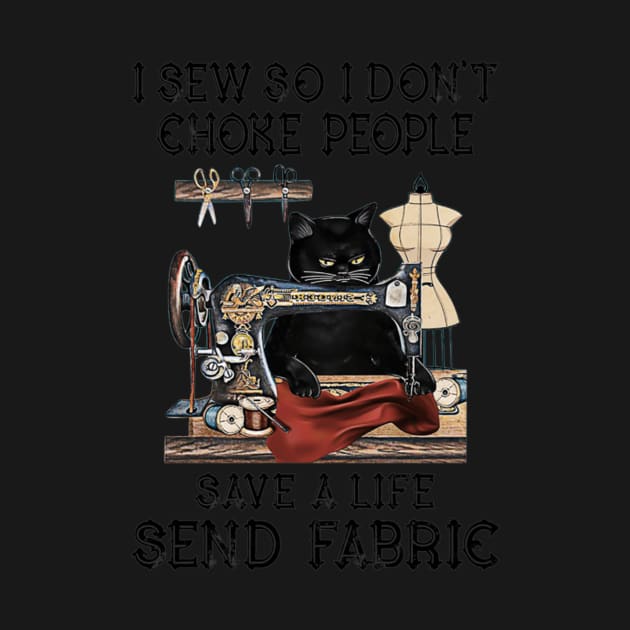 I Sew So I Dont Choke People Save A Life Send Fabric by FogHaland86