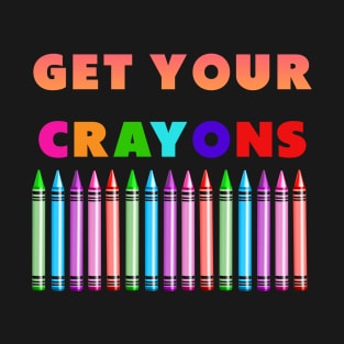 get your cray on first day of school colorful T-Shirt