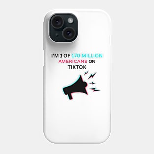 I'M 1 of 170 million americans on tiktok Phone Case