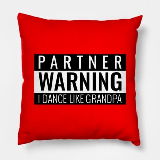 Partner Warning I Dance Like Grandpa Pillow