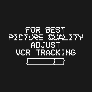 For Best Picture Quality Adjust VCR Tracking T-Shirt