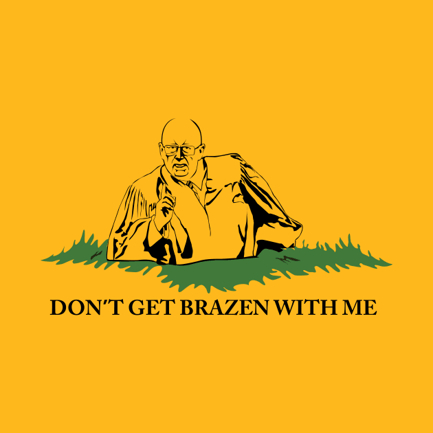 Don't Get Brazen With Me! (Yellow shirt variant) by Action Jackson