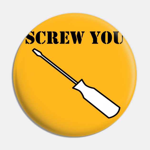 Screw You Pin by Merchvision