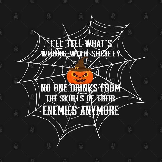 Pumpkin Spider:I'll tell what's wrong with society no one drinks from the skulls of their enemies anymore by SILVER01