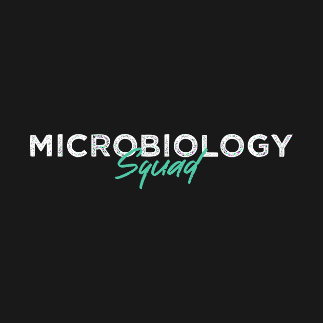 Microbiology Squad by TheBestHumorApparel