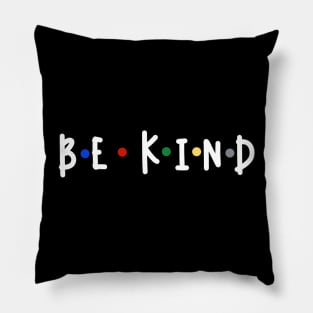 In A World Where You Can Be Anything Be Kind v4 (back print) Pillow