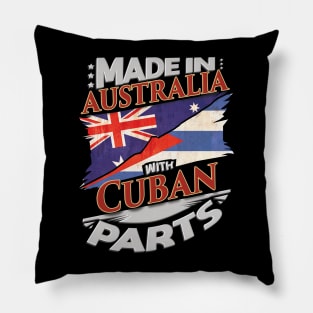 Made In Australia With Cuban Parts - Gift for Cuban From Cuba Pillow