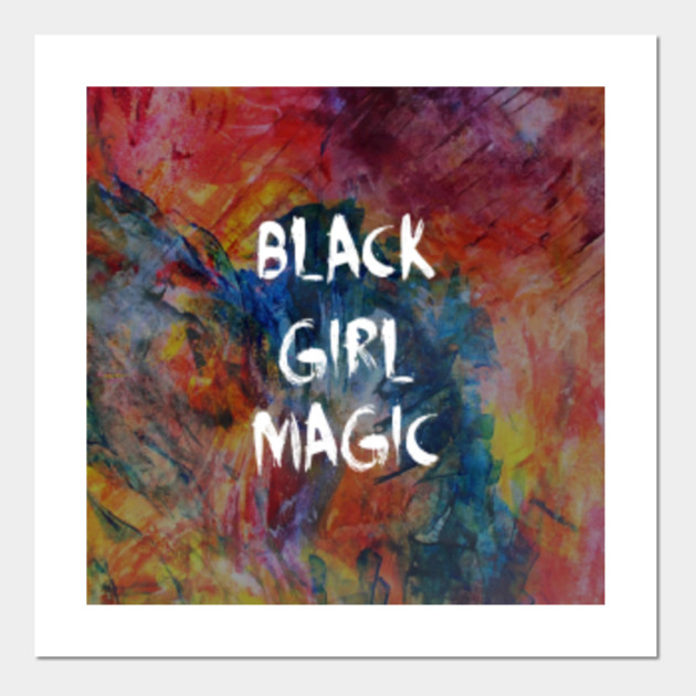 Black Girl Magic Black Girl Magic Posters And Art Prints