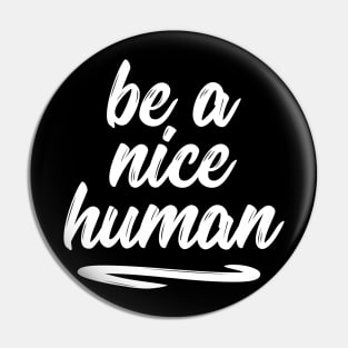 Be a nice human sweet silly t-shirt Pin