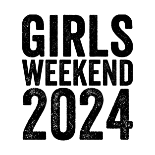 A Girls Weekend 2024 - Text Style Black Font T-Shirt