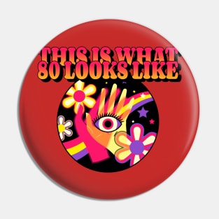 This is what 80 looks like (flower Hands Eye) Pin