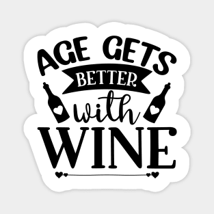 Age Gets Better with Wine. Funny Wine Saying. Magnet