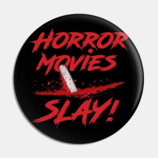 Horror Movies Slay! Pin