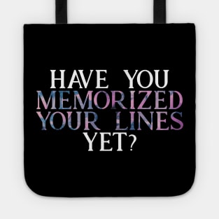 Have you Memorized Your Lines Yet? Tote
