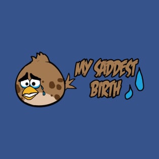 My Saddest Birth - It Never Angry T-Shirt