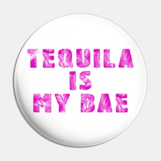 tequila is my bae Pin