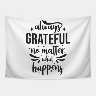 Always grateful no matter what happens Tapestry