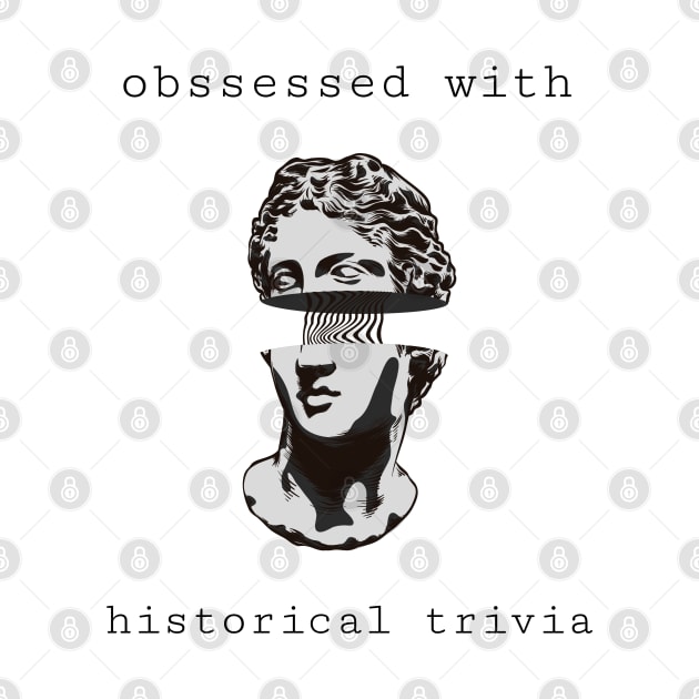 obssessed with historical trivia by juinwonderland 41
