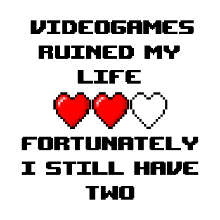 Videogames ruined my life... T-Shirt