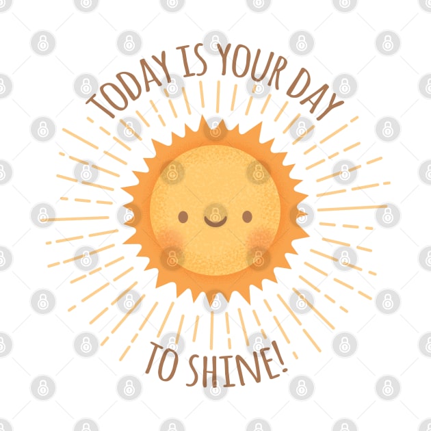 Cute Sun Today Is Your Day To Shine by rustydoodle