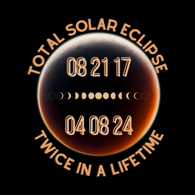 Total Solar Eclipse Twice in a Lifetime 2017 & 2024 by MamaJemDesigns