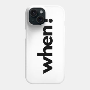 When? (5 Ws of Journalism) Phone Case