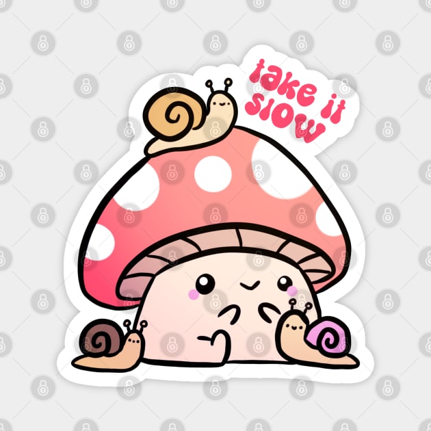 Take it slow a cute mushroom with snails friends Magnet by Yarafantasyart