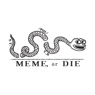 MEME, or DIE T-Shirt