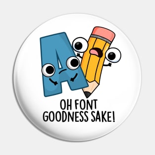 Oh Font Goodness Sake Funny Type Puns Pin